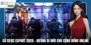 Cá cược Esport 2025