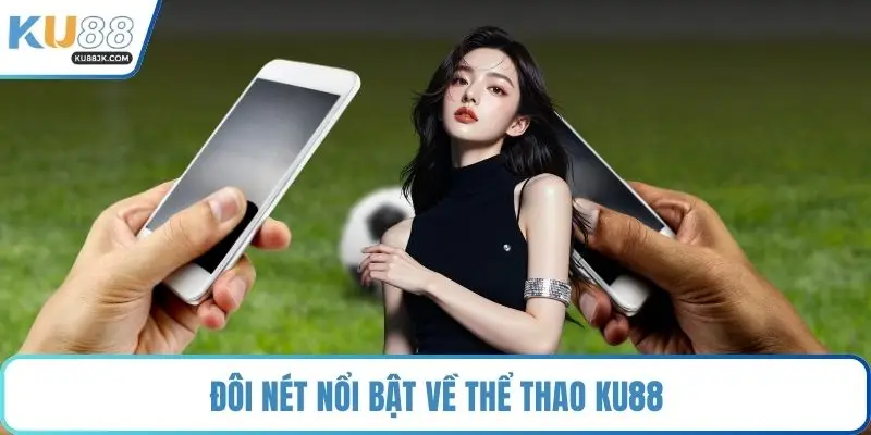 Đôi nét nổi bật về thể thao KU88