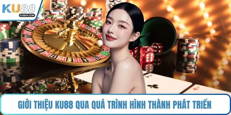 Giới thiệu KU88 qua quá trình hình thành phát triển