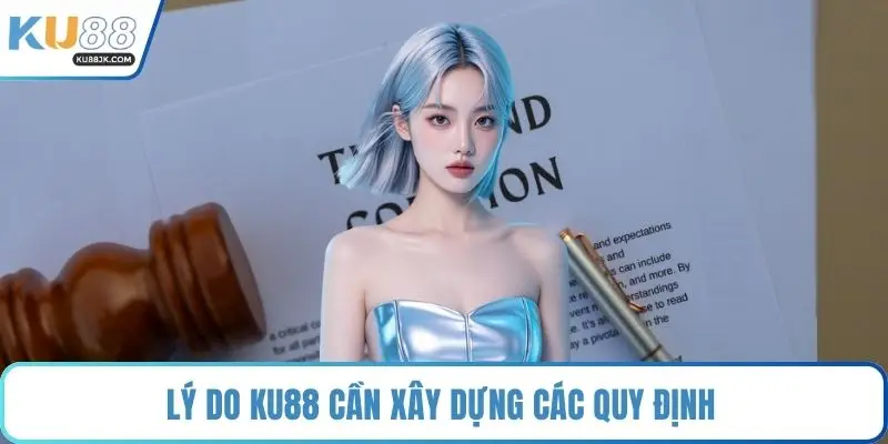 Lý do KU88 cần xây dựng các quy định 