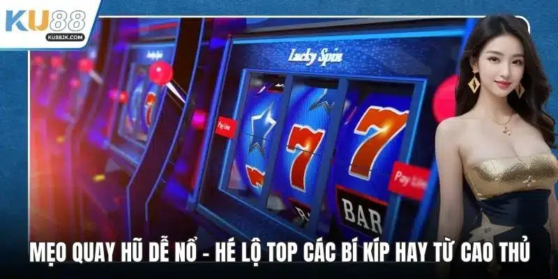 Mẹo quay hũ dễ nổ