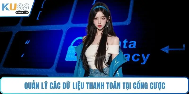 Quản lý các dữ liệu thanh toán tại cổng cược