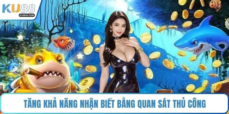 Tăng khả năng nhận biết bằng quan sát thủ công