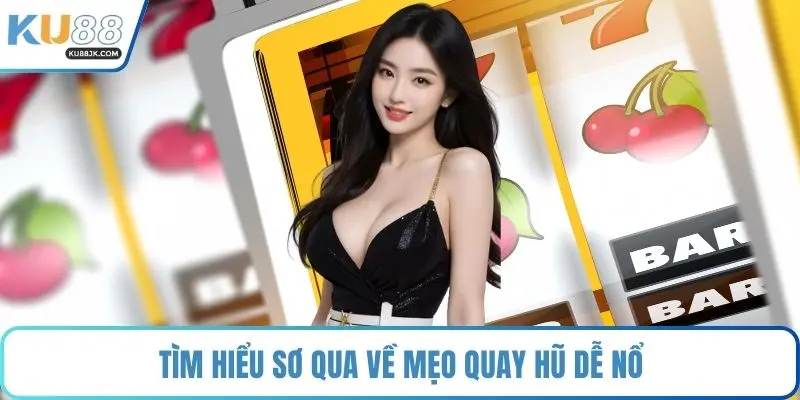 Tìm hiểu sơ qua về mẹo quay hũ dễ nổ