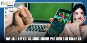 Top sai lầm khi cá cược online