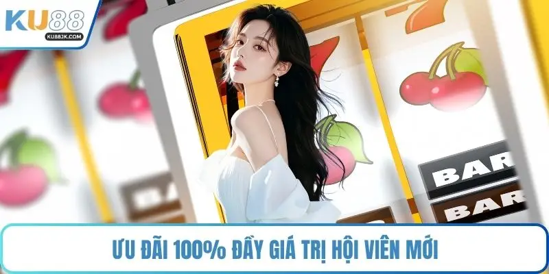 Ưu đãi 100% đầy giá trị hội viên mới